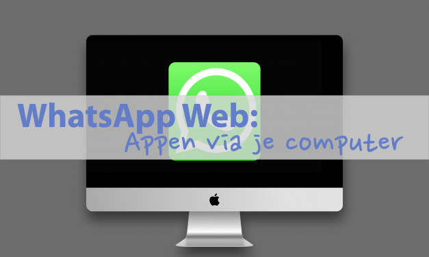 WhatsApp Web: appen via je computer